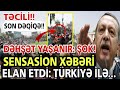 Əsas xəbərlər 20.08.2021, DƏHŞƏT YAŞANIR: ŞOK! SENSASİON XƏBƏRİ ELAN ETDİ: Türkiyə ilə... xeberler