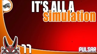It's ALL a Simulation E11 | PULSAR: Lost Colony