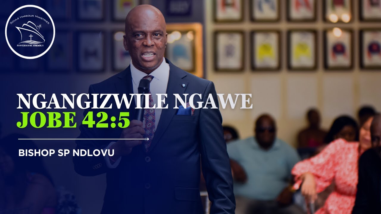 Ngangizwile Ngawe l Jobe 42;5 l Bishop SP Ndlovu