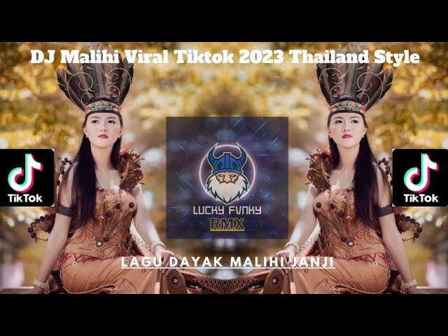 DJ MALIHI VIRAL TIKTOK 2023 THAILAND STYLE ✓ LAGU DAYAK MALIHI JANJI YANG KALIAN CARI !!! ✓ class=