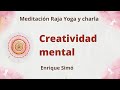 Meditación Raja Yoga y charla: "Creatividad mental",  con Enrique Simó