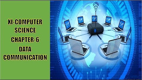 XI-Computer Science Chapter-6 (Data Communication)
