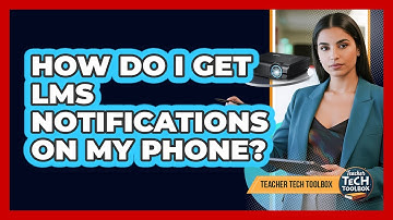 How Do I Get LMS Notifications On My Phone?