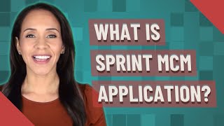 What is Sprint MCM application? screenshot 4
