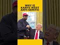 Why Is Kanye West Anti Semitic?