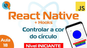 Aula 18 - Controlando a cor de um círculo - Curso React Native + Hooks