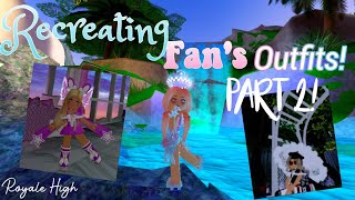 •Recreating Fan's Outfits• | Part 2 | Royale High | Roblox