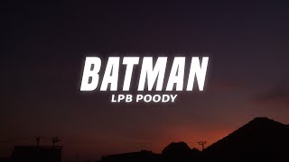 LPB Poody - Batman (Lyrics)