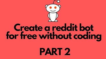 How to Create A Reddit Bot Part 2