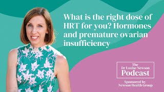 What is the right dose of HRT for you? Hormones and POI | The Dr Louise Newson Podcast