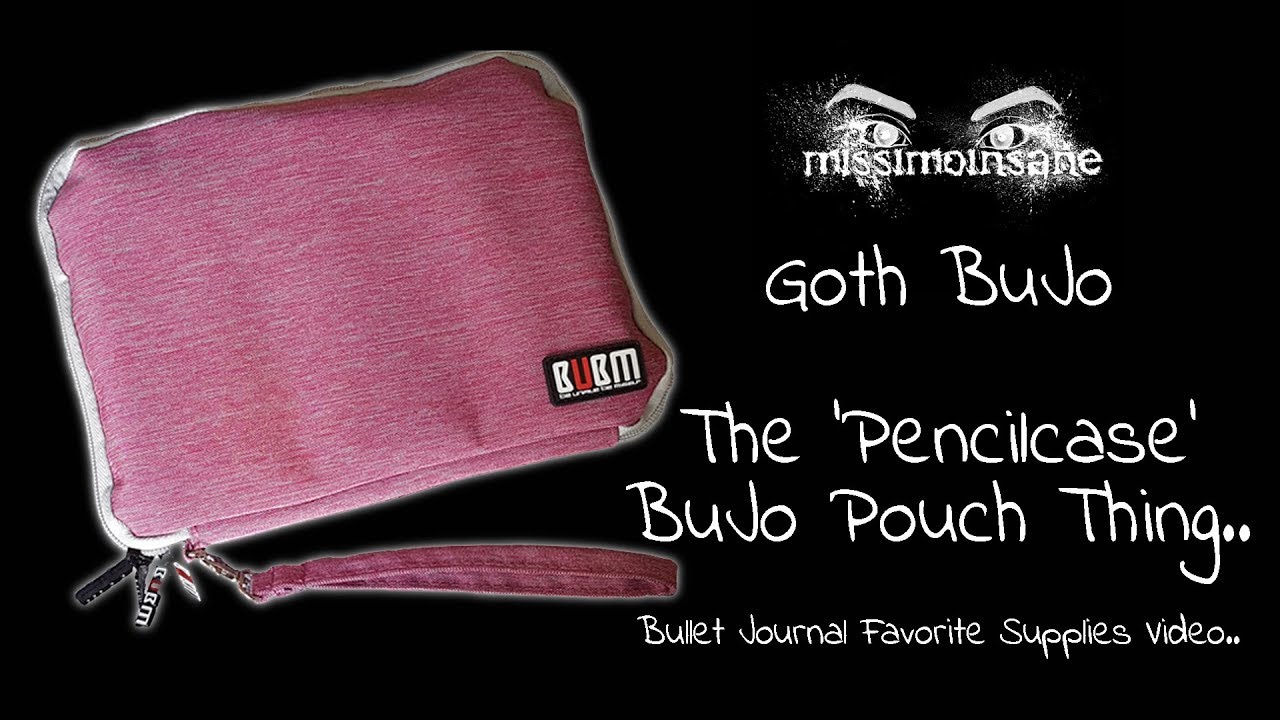 Goth BuJo - The ‘Pencilcase’ BuJo Pouch Thing..  Bullet Journal Favourite Supplies Video..