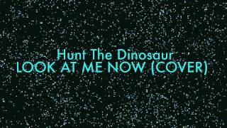 HUNT THE DINOSAUR- LOOK AT ME NOW (OFFICIAL METAL COVER)