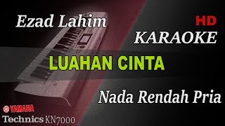 EZAD LAZIM - LUAHAN CINTA ( NADA RENDAH PRIA ) || KARAOKE