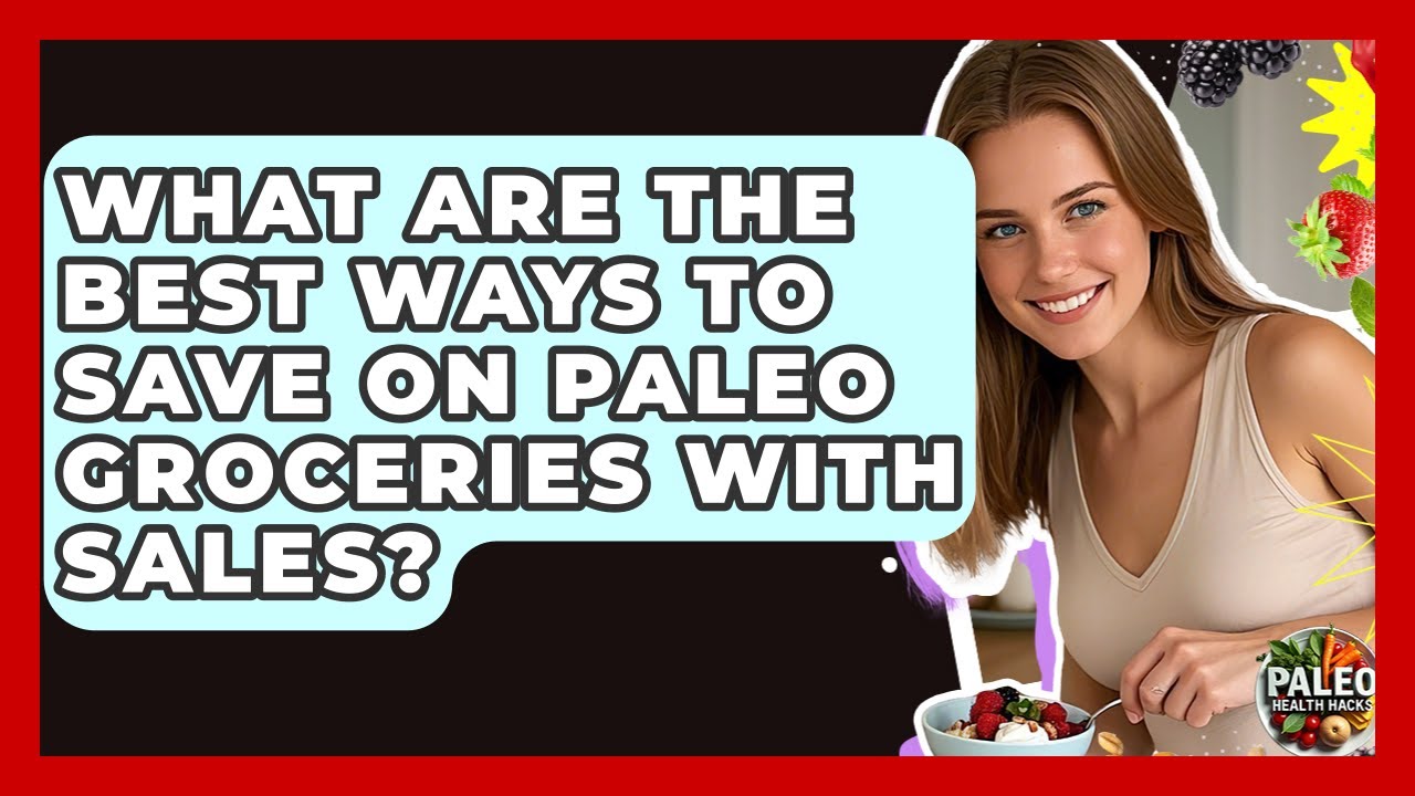 What Are The Best Ways To Save On Paleo Groceries With Sales? - Paleo Health Hacks