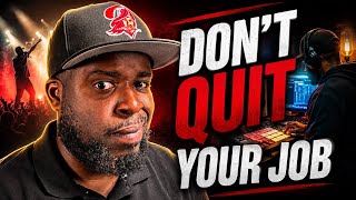 Don't Quit Your Job To Become a Full Time Music Producer!