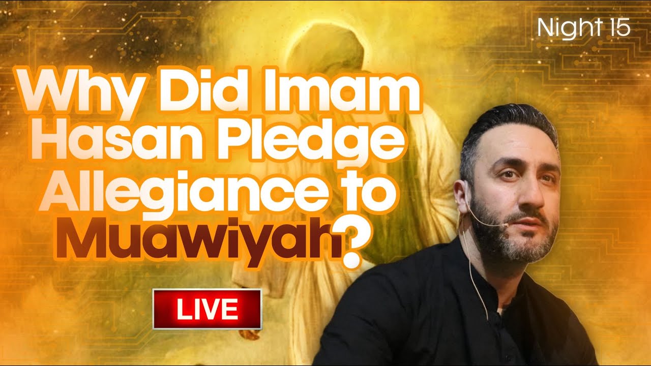 15. Why did Imam Hassan (as) pledge allegiance to Muawiyah? | Sayed Ammar Nakshawani | Ramadan 2025