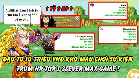 Hồi Ức Ngọc Rồng - Đầu Tư 10tr VNĐ Khô M,áu Sự Kiện , Trùm Hp Top 1 3sever Max Game !