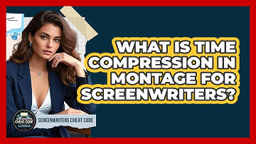 What Is Time Compression In Montage For Screenwriters? - Screenwriter
