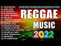 ALL TIME FAVORITE REGGAE SONGS 2022 - TOP 100 REGGAE SONGS - OLDIES BUT GOODIES REGGAE SONGS