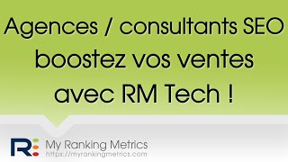 Agences et consultants SEO : boostez vos ventes avec RM Tech