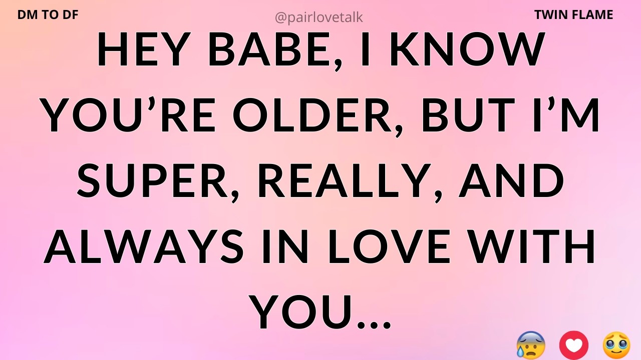 Hey Babe, I Know You’re Older, But I’m Super, Really, And Always In Love With You...❤️‍🔥💋