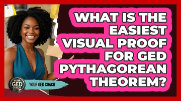 What Is The Easiest Visual Proof For GED Pythagorean Theorem? - Your GED Coach