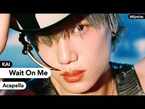 KAI - Wait On Me (Acapella)