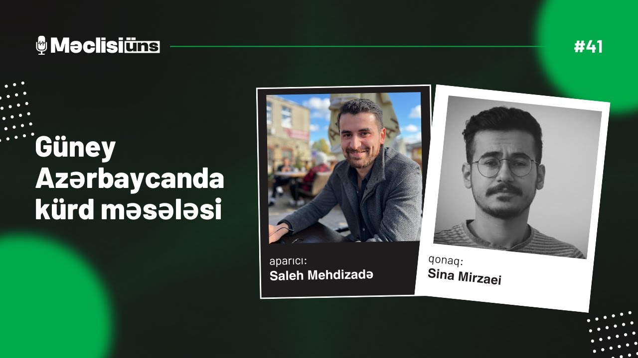 Məclisi-Üns #41 - Sina Mirzaei - Güney Azərbaycanda kürd məsələsi