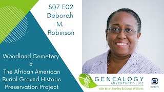 S07 E02: Woodland Cemetery & The African American Burial Ground Historic Preservation Project