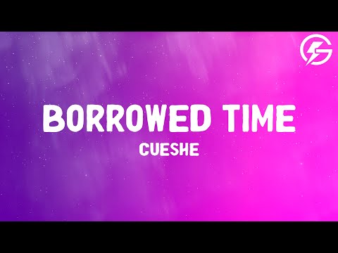 Cueshe Borrowed Time Lyrics 