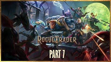 Ascension | WARHAMMER 40,000: ROGUE TRADER | Part 7