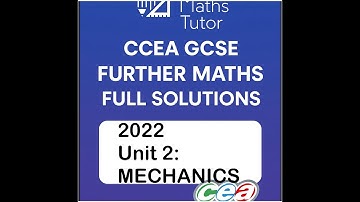 CCEA GCSE Further Maths Unit 2 (Mechanics) June 2022 Past Paper Full Solutions | Calculator Paper
