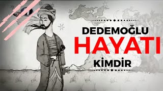 Dedemoğlu kimdir hayatı deyişleri 