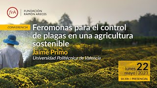 Conferencia- &#39;Feromonas para el control de plagas en una agricultura sostenible&#39;