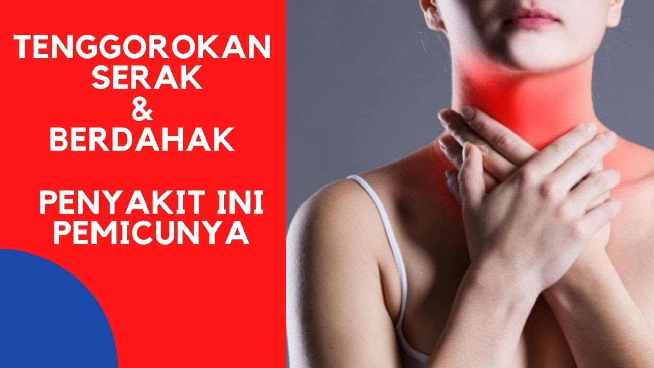 Kenapa Tenggorokan Sering Terasa Serak dan Keluar Dahak? Ketahui