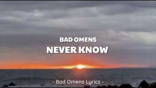 Bad Omens - Never Know (Lyrics) 🎵