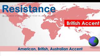 Resistance ~  Pronounce Resistance in American Accent, Australian Accent and British Accent