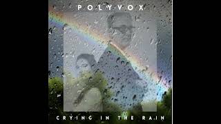 Polyvox: &quot;Crying In The Rain&quot; (Lyric Video)
