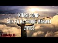 Khasi song- Suk ka ba shong marwei (Lyrics) Mp3 Song