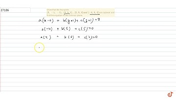 Show that the four point `(0,-1,-1),(4,5,1),(3,9,4)a n d(-4,4,4)` are coplanar and find the equation