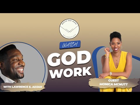Monica McNutt | Season 2 | Watch God Work with Lawrence E. Adjah