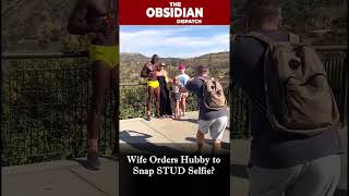 The Obsidian Dispatch: Wife Orders Hubby to Snap STUD Selfie?