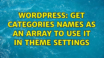 Wordpress: Get categories names as an array to use it in theme settings