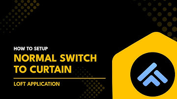 How to Setup Normal Switch to Curtain in Loft App | Step-by-Step Guide | Smart Home