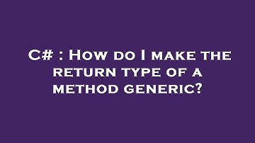 C# : How do I make the return type of a method generic?