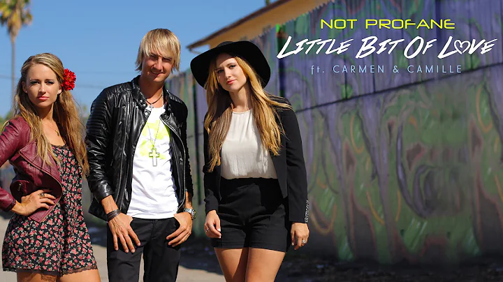 Little Bit Of Love - Not Profane ft. Carmen & Cami...