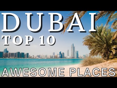 Discover Dubai's Majesty: Top 10 Unmissable Destinations | Awesome Places | Travel Recommendations