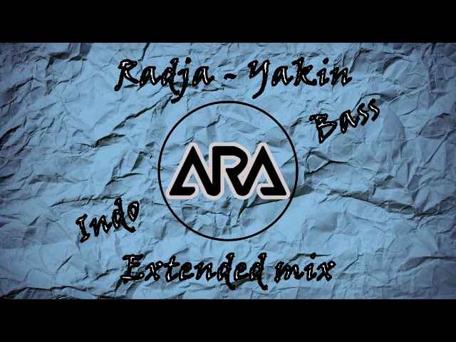 DJ Slow terbaru || Radja - Yakin (IndoBass Remix) Extended Mix || Bass Bass Bass class=