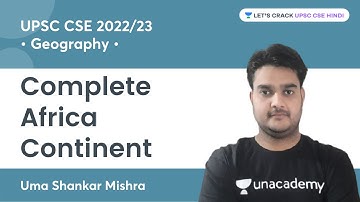 Complete Africa Continent | Geography | UPSC CSE Prelims 2022/23 | Uma Shankar Mishra