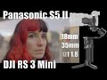 Panasonic S5 II + DJI RS3 Mini: 18 + 35mm @ f1.8 AF